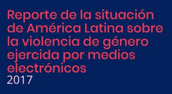 Relatório sobre a situação na América Latina sobre a violência de gênero exercida por meios eletrônicos
