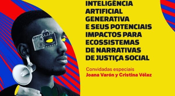 Painel “Inteligência Artificial Generativa e seus potenciais impactos para ecossistemas de narrativas de justiça social” promovido pela IRIS – International Resource for Impact and Storytelling