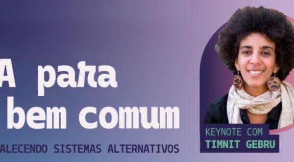“IA para o bem comum: fortalecendo sistemas alternativos”, recomendações do encontro com Timnit Gebru