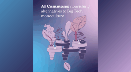 AI Commons: nourishing alternatives to Big Tech monoculture