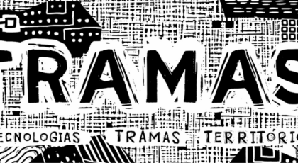 Lançamento da plataforma TRAMAS – tecnologias, tramas, territórios