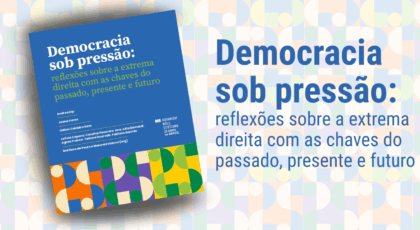 Democracia sob pressão: reflexões sobre a extrema direita com as chaves do passado, presente e futuro