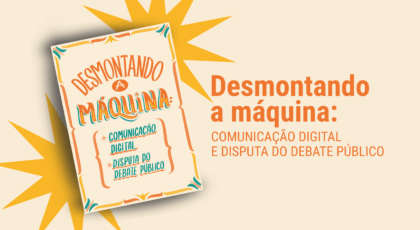 Desmontando a máquina: a cartilha para quem está disputando o debate público em 2026