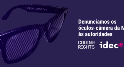 Idec e Coding Rights denunciam riscos dos óculos inteligentes Ray-Ban Meta e pedem investigação no Brasil