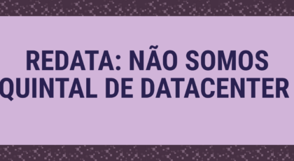Nota pública: O REDATA não deve avançar.