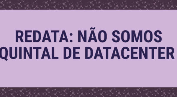 Nota pública: O REDATA não deve avançar.