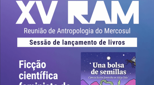 Lançamento de “Una Bolsa de Semillas” na XV Reunião de Antropologia do Mercosul (RAM) — UFBA